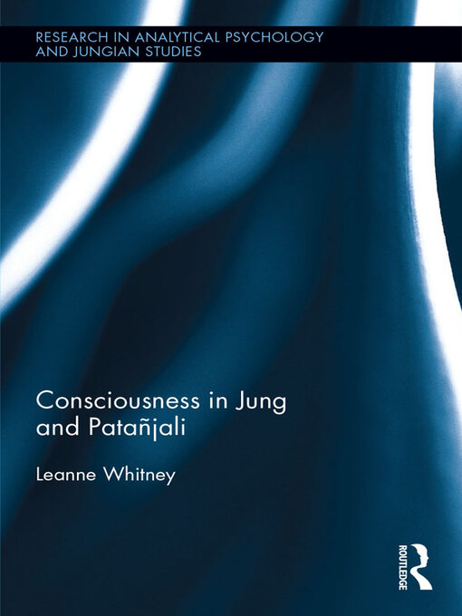 Title details for Consciousness in Jung and Patañjali by Leanne Whitney - Available
